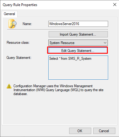 Query Rule Properties 
Resource d ass 
Query Statement 
WindowsServer2016 
Import Query Statement 
System Resource 
adit Quer,' Statement 
Select • from SMS_R_System 
Configuration Manager uses the Windows Management 
Instrumentation (WMI) Query Language (WQL)to query the site 
database 