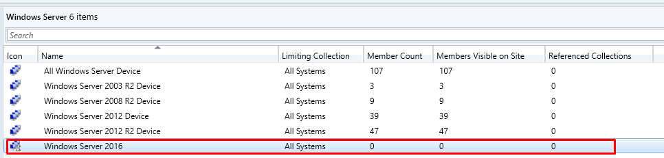 Windcnvs Server 6 items 
Search 
Name 
All Windows Server Device 
Windows Server 2003 R2 Device 
Windows Server 2008 R2 Device 
Windows Server 2012 Device 
Windows Server 2012 Device 
Windows Server 2016 
Limiting Collection 
All Systems 
All Systems 
All Systems 
All Systems 
All Systems 
All Systems 
Member Count 
Members Visible on Site 
Referenced Collections 